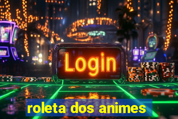 roleta dos animes